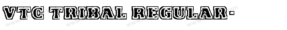 VTC Tribal Regular字体转换